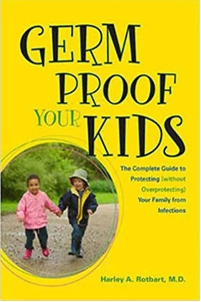Germ Proof Your Kids Germ Proof Your Kids by Dr. Harley Rotbart