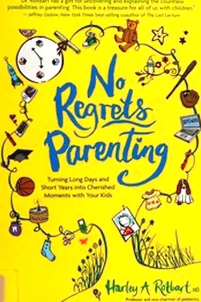 No Regrets Parenting (First Edition) No Regrets Parenting (First Edition) by Dr. Harley Rotbart